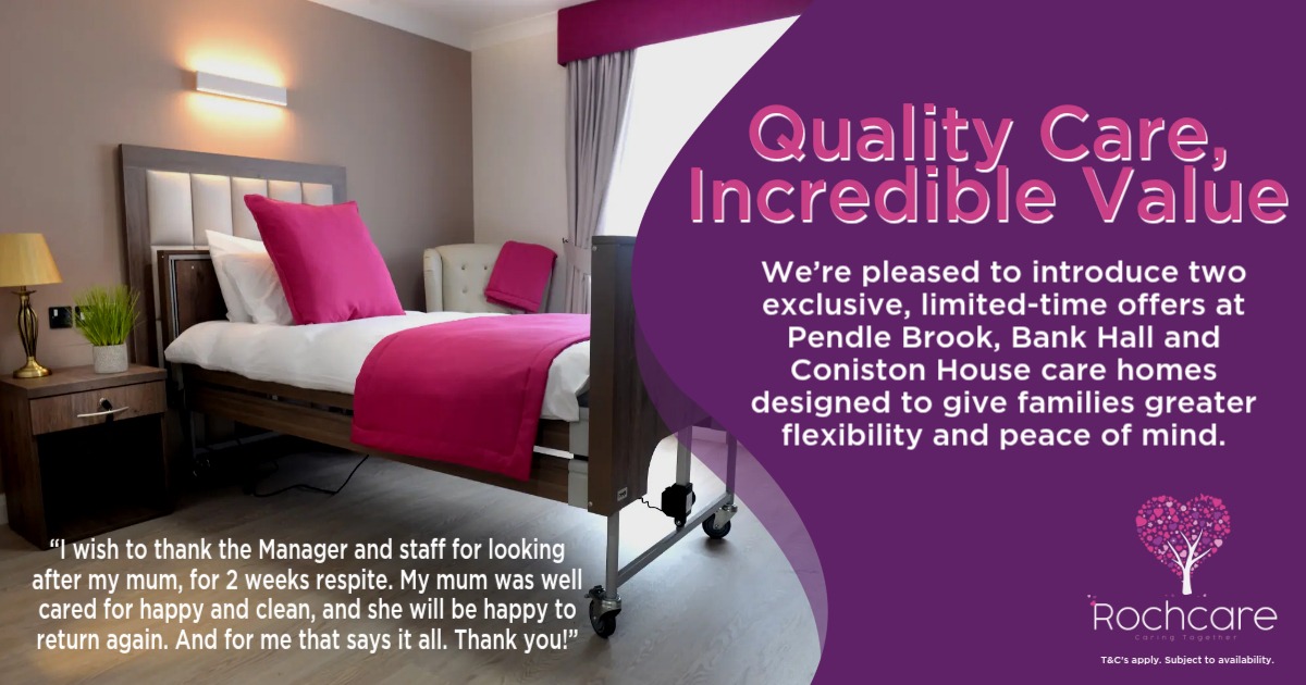 Quality Care, Incredible Value - We’re pleased to introduce two exclusive, limited-time offers at Pendle Brook, Bank Hall and Coniston House care homes designed to give families greater flexibility and peace of mind.
